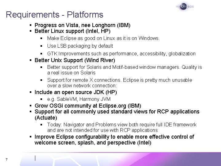 Requirements - Platforms § Progress on Vista, nee Longhorn (IBM) § Better Linux support
