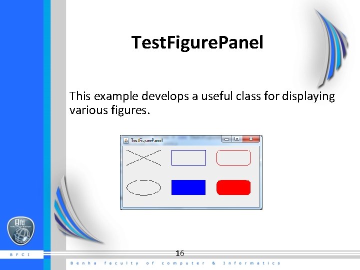 Test. Figure. Panel This example develops a useful class for displaying various figures. 16 Test. Figure. Panel This example develops a useful class for displaying various figures. 16
