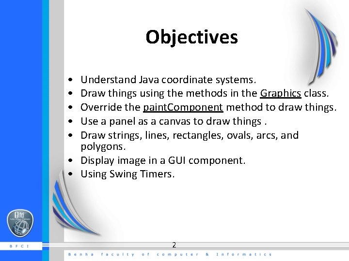Objectives • • • Understand Java coordinate systems. Draw things using the methods in Objectives • • • Understand Java coordinate systems. Draw things using the methods in