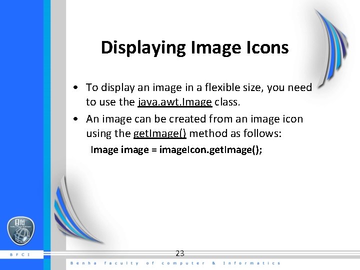 Displaying Image Icons • To display an image in a flexible size, you need Displaying Image Icons • To display an image in a flexible size, you need