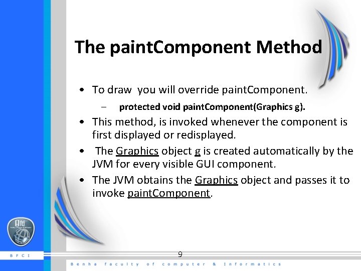 The paint. Component Method • To draw you will override paint. Component. – protected The paint. Component Method • To draw you will override paint. Component. – protected