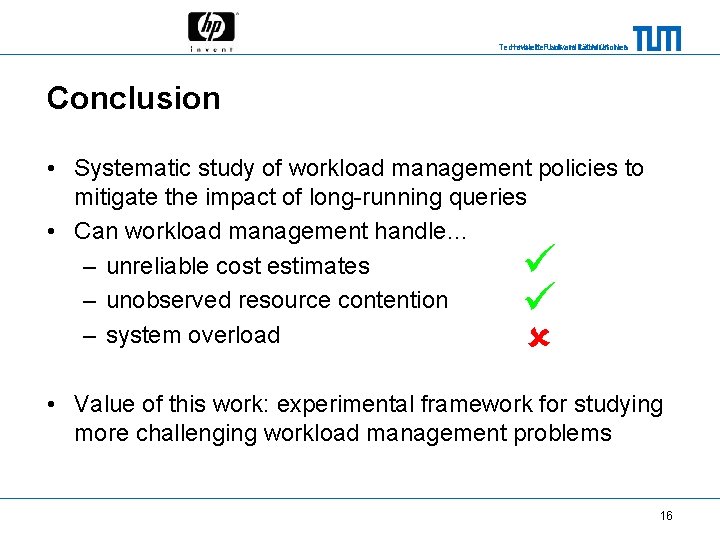 Technische Universität München Hewlett-Packard Laboratories Conclusion • Systematic study of workload management policies to