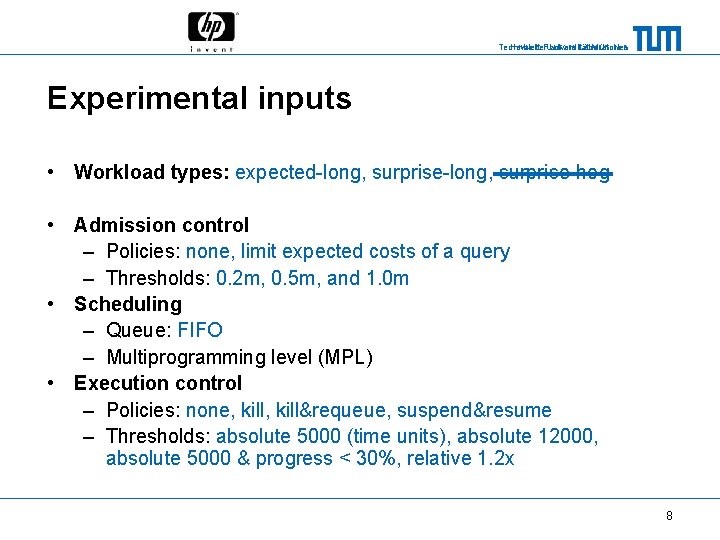 Technische Universität München Hewlett-Packard Laboratories Experimental inputs • Workload types: expected-long, surprise-hog • Admission