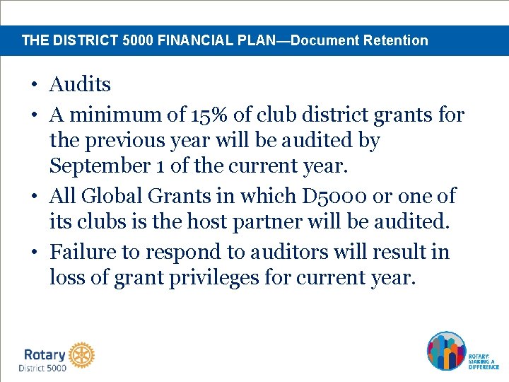 THE DISTRICT 5000 FINANCIAL PLAN—Document Retention • Audits • A minimum of 15% of