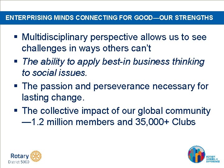 ENTERPRISING MINDS CONNECTING FOR GOOD—OUR STRENGTHS § Multidisciplinary perspective allows us to see challenges