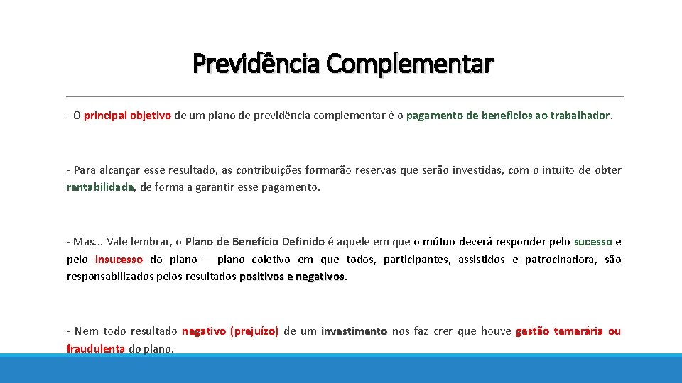 Previdência Complementar - O principal objetivo de um plano de previdência complementar é o