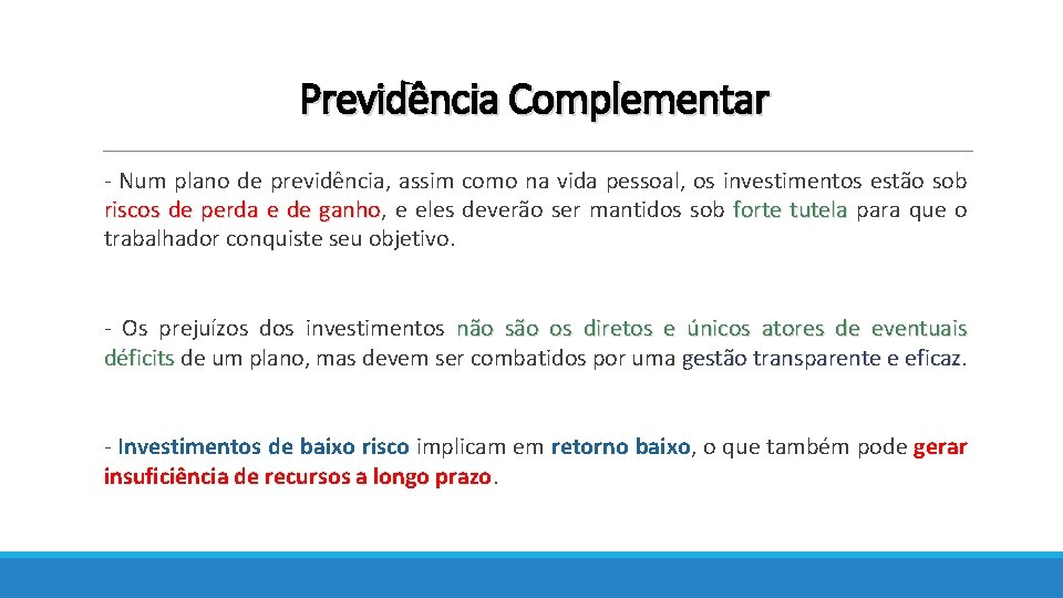 Previdência Complementar - Num plano de previdência, assim como na vida pessoal, os investimentos