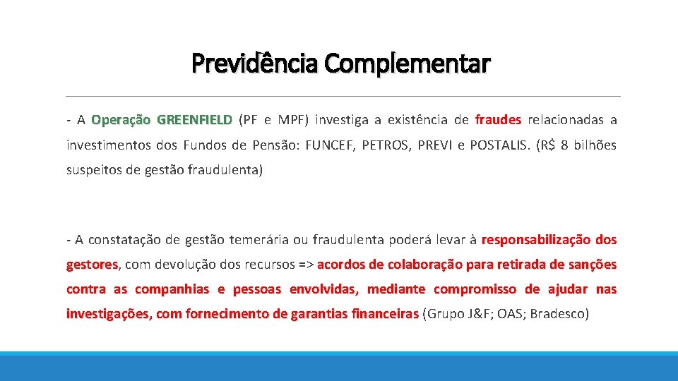Previdência Complementar - A Operação GREENFIELD (PF e MPF) investiga a existência de fraudes