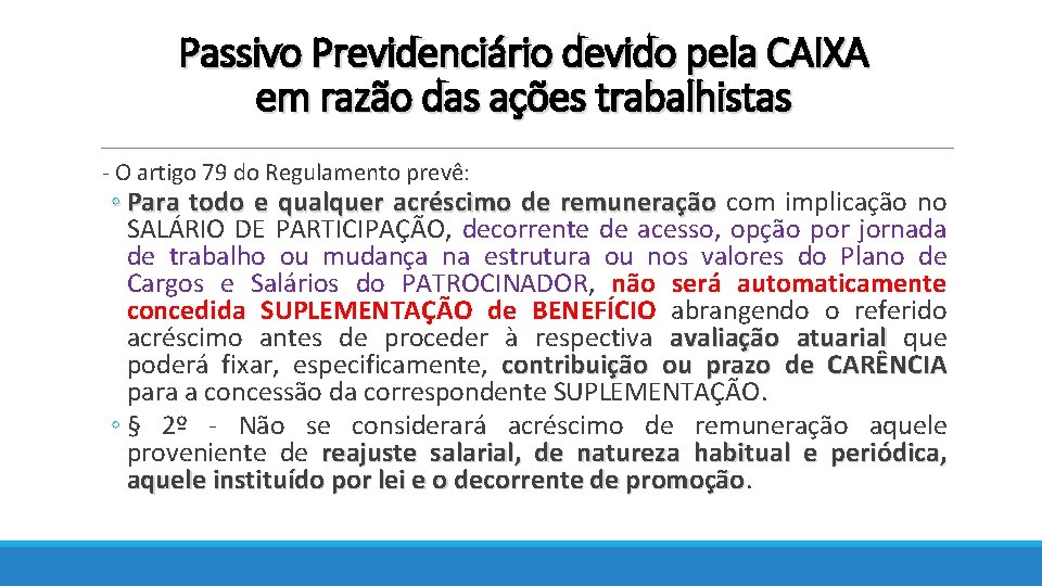 Passivo Previdenciário devido pela CAIXA em razão das ações trabalhistas - O artigo 79