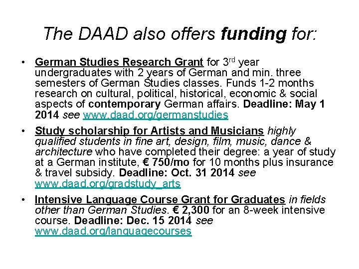 The DAAD also offers funding for: • German Studies Research Grant for 3 rd