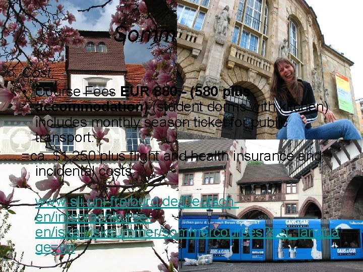 Sommerkurse Cost: • Course Fees EUR 880. - (580 plus accommodation) (student dorms with