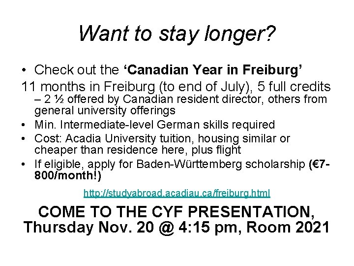 Want to stay longer? • Check out the ‘Canadian Year in Freiburg’ 11 months