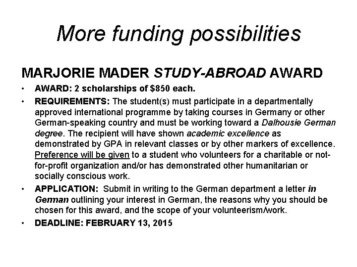 More funding possibilities MARJORIE MADER STUDY-ABROAD AWARD • • AWARD: 2 scholarships of $850