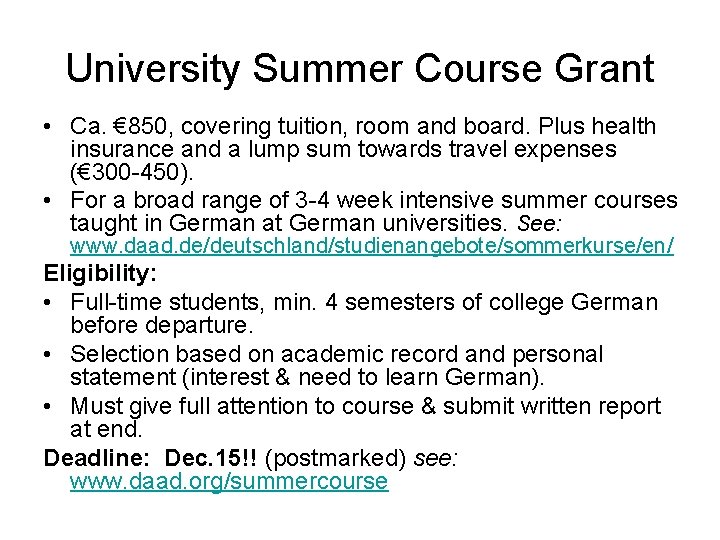 University Summer Course Grant • Ca. € 850, covering tuition, room and board. Plus