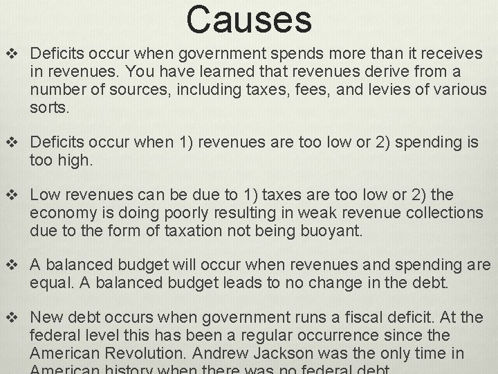 Causes v Deficits occur when government spends more than it receives in revenues. You