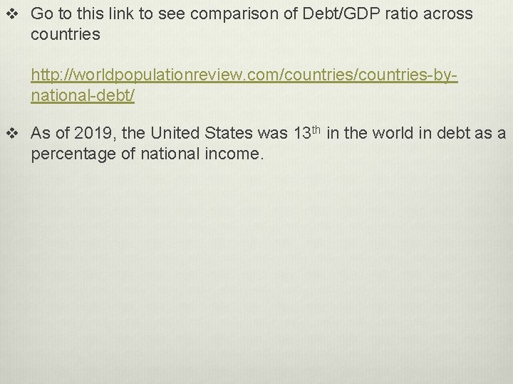 v Go to this link to see comparison of Debt/GDP ratio across countries http: