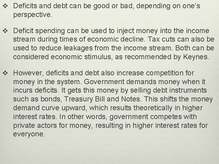 v Deficits and debt can be good or bad, depending on one’s perspective. v