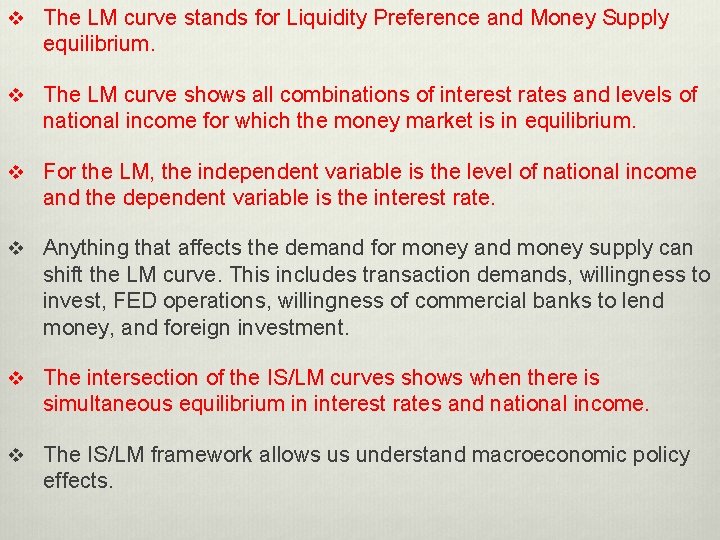 v The LM curve stands for Liquidity Preference and Money Supply equilibrium. v The