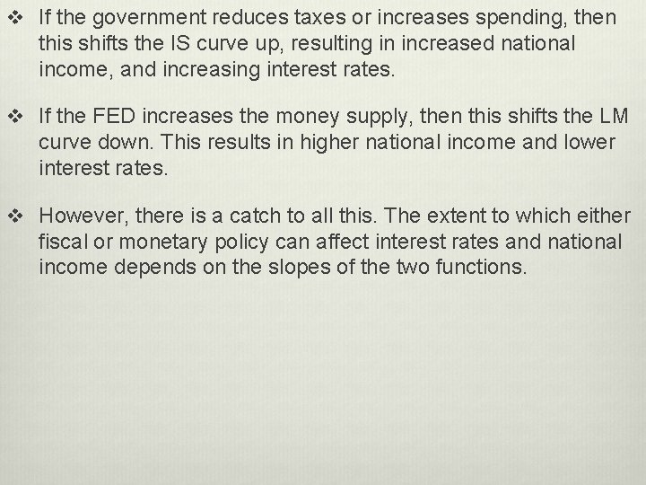 v If the government reduces taxes or increases spending, then this shifts the IS