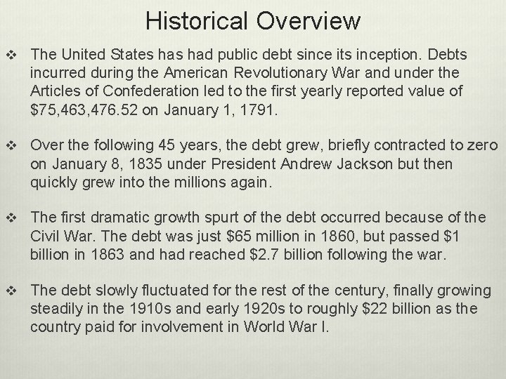 Historical Overview v The United States had public debt since its inception. Debts incurred