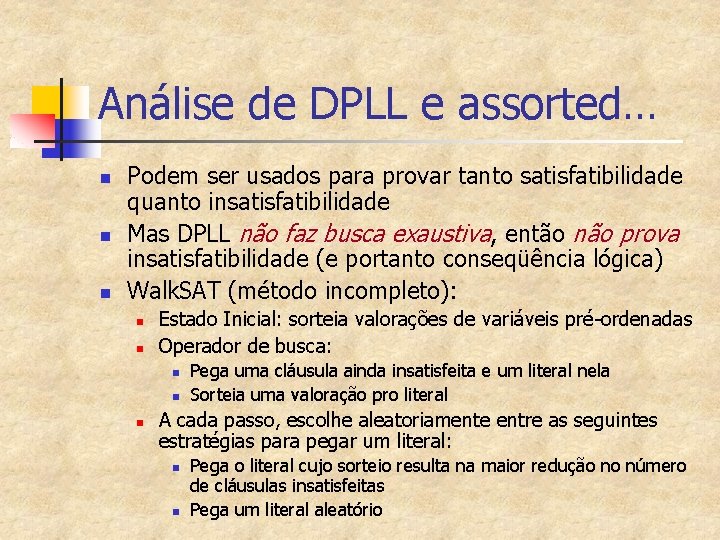 Análise de DPLL e assorted… n n n Podem ser usados para provar tanto