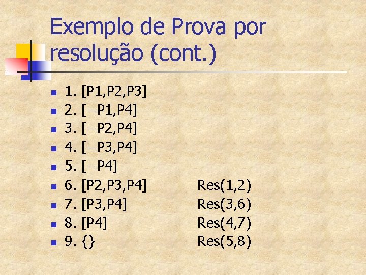 Exemplo de Prova por resolução (cont. ) n n n n n 1. 2.