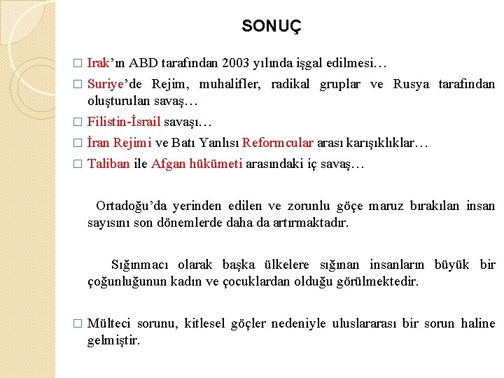 SONUÇ Irak’ın ABD tarafından 2003 yılında işgal edilmesi… � Suriye’de Rejim, muhalifler, radikal gruplar