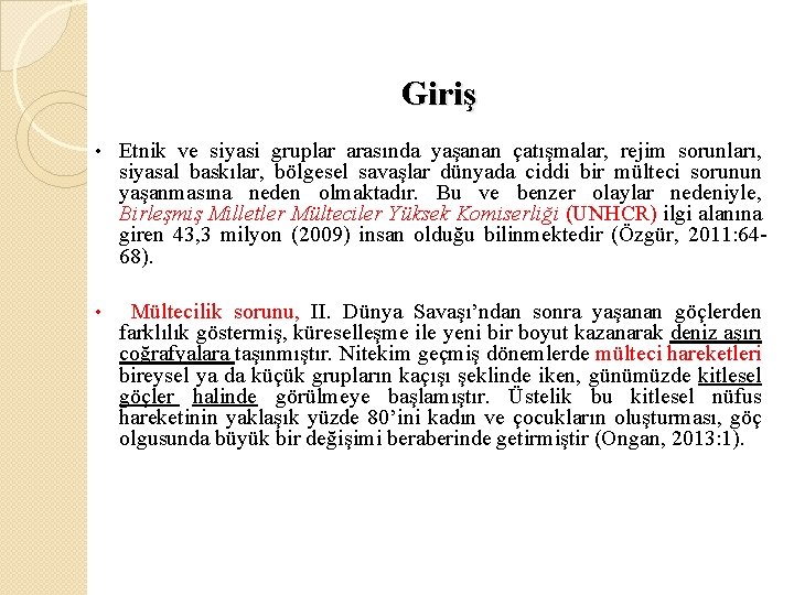 Giriş • Etnik ve siyasi gruplar arasında yaşanan çatışmalar, rejim sorunları, siyasal baskılar, bölgesel