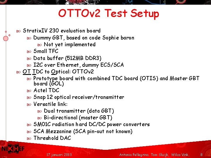 OTTOv 2 Test Setup Stratix. IV 230 evaluation board Dummy GBT, based on code