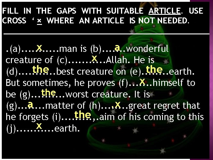 FILL IN THE GAPS WITH SUITABLE ARTICLE. USE CROSS ‘ × WHERE AN ARTICLE