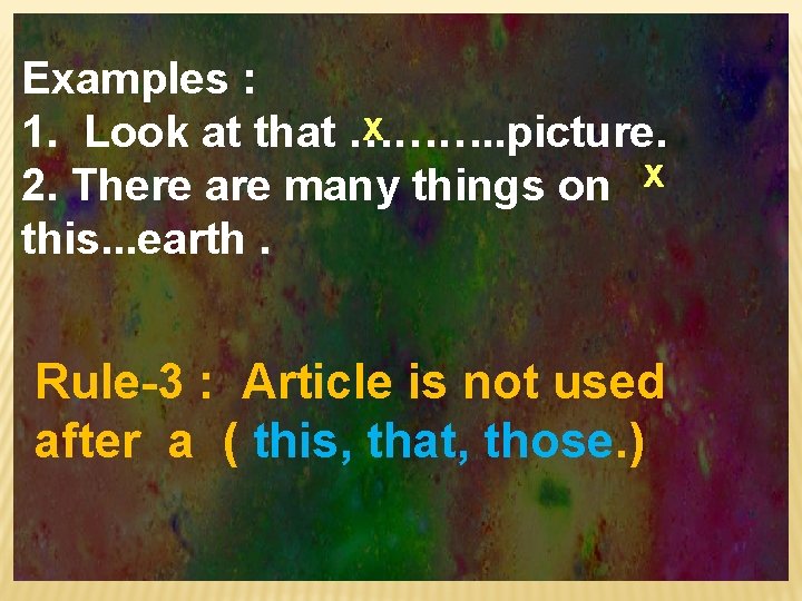 Examples : x 1. Look at that ………. . picture. x 2. There are