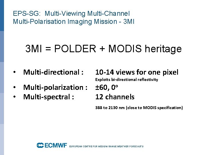 EPS-SG: Multi-Viewing Multi-Channel Multi-Polarisation Imaging Mission - 3 MI = POLDER + MODIS heritage