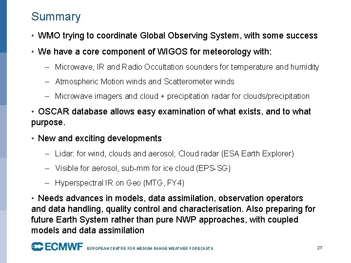 Summary • WMO trying to coordinate Global Observing System, with some success • We