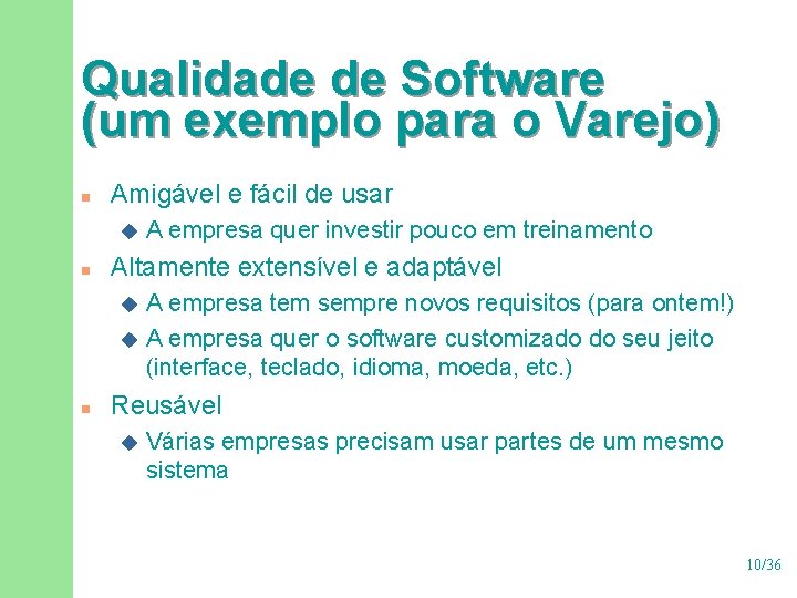 Qualidade de Software (um exemplo para o Varejo) n Amigável e fácil de usar