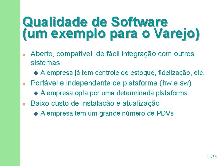 Qualidade de Software (um exemplo para o Varejo) n Aberto, compatível, de fácil integração