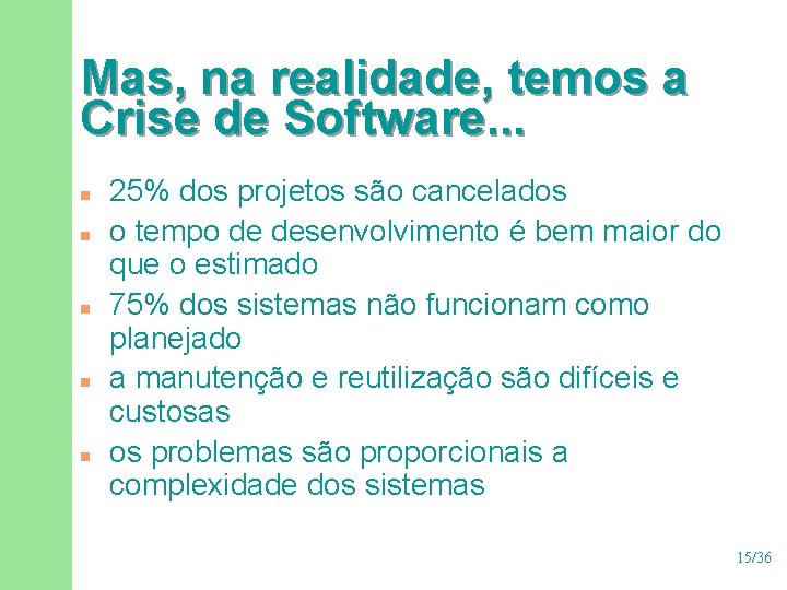 Mas, na realidade, temos a Crise de Software. . . n n n 25%