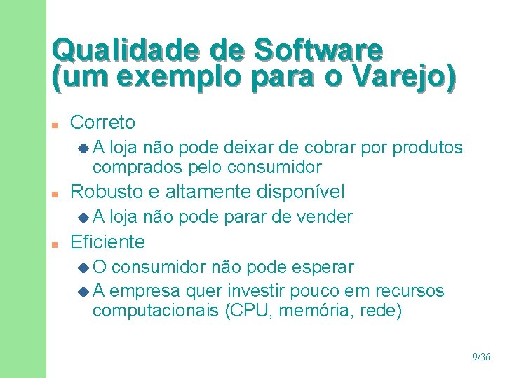 Qualidade de Software (um exemplo para o Varejo) n Correto u. A loja não