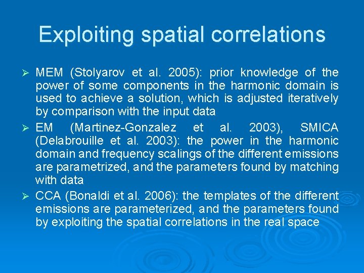 Exploiting spatial correlations MEM (Stolyarov et al. 2005): prior knowledge of the power of