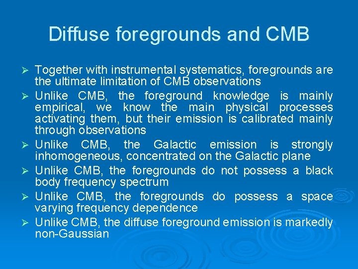 Diffuse foregrounds and CMB Ø Ø Ø Together with instrumental systematics, foregrounds are the