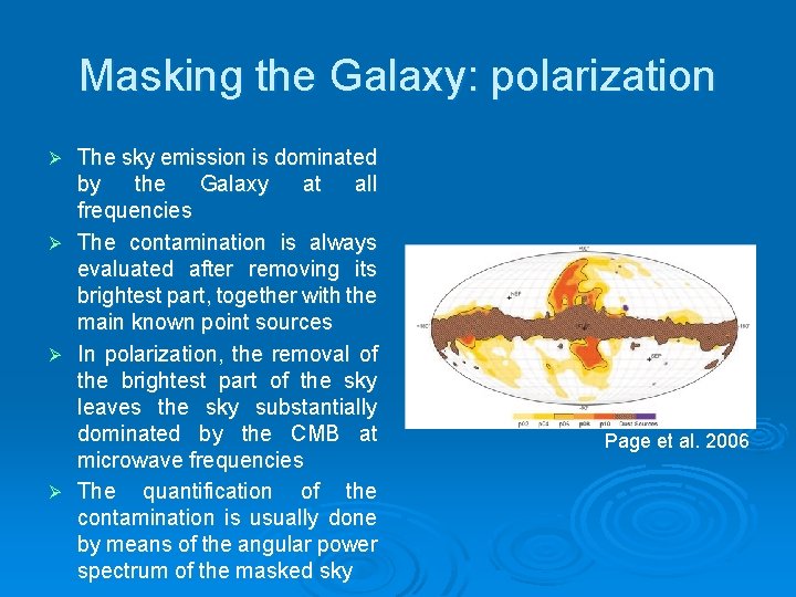Masking the Galaxy: polarization Ø Ø The sky emission is dominated by the Galaxy