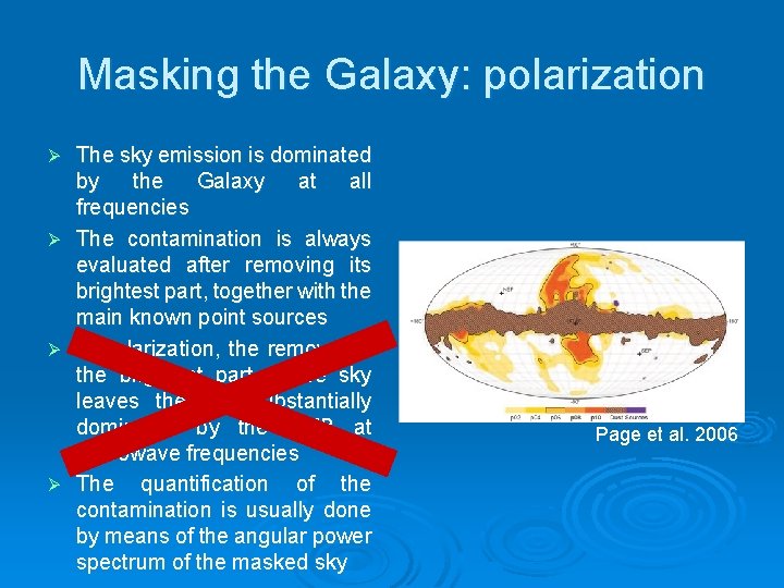 Masking the Galaxy: polarization Ø Ø The sky emission is dominated by the Galaxy