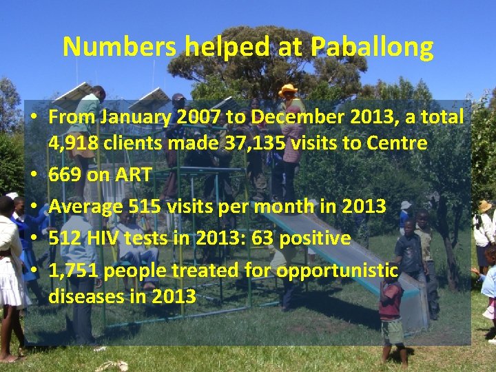 Numbers helped at Paballong • From January 2007 to December 2013, a total 4,