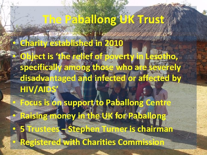 The Paballong UK Trust • Charity established in 2010 • Object is ‘the relief