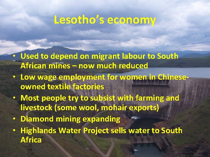 Lesotho’s economy • Used to depend on migrant labour to South African mines –