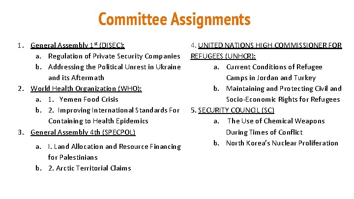 Committee Assignments 1. General Assembly 1 st (DISEC): a. Regulation of Private Security Companies