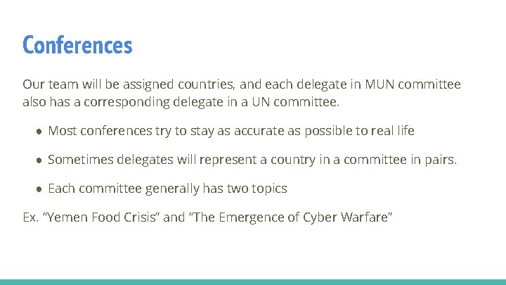 Conferences Our team will be assigned countries, and each delegate in MUN committee also