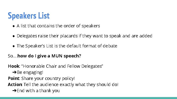 Speakers List ● A list that contains the order of speakers ● Delegates raise