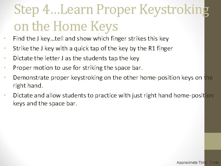 Step 4…Learn Proper Keystroking on the Home Keys Find the J key…tell and show