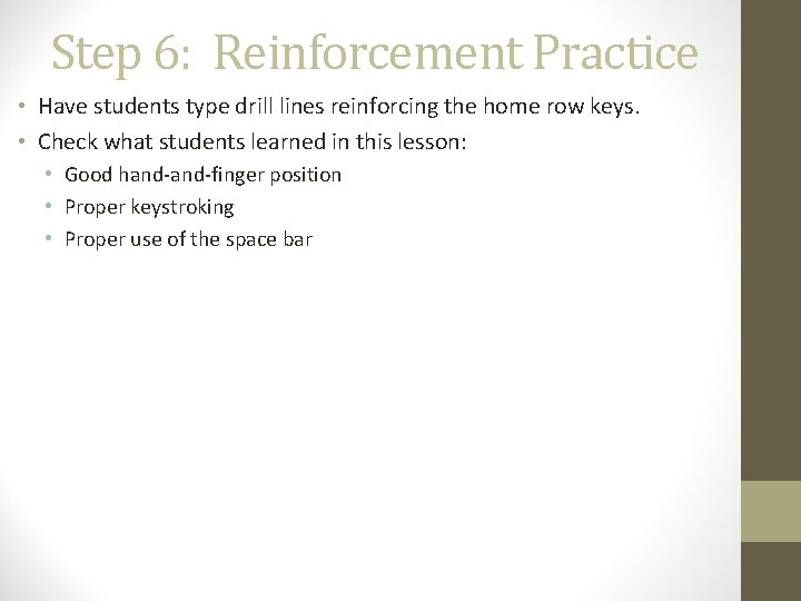 Step 6: Reinforcement Practice • Have students type drill lines reinforcing the home row