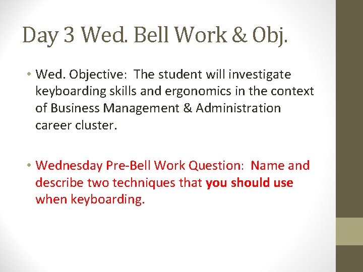 Day 3 Wed. Bell Work & Obj. • Wed. Objective: The student will investigate